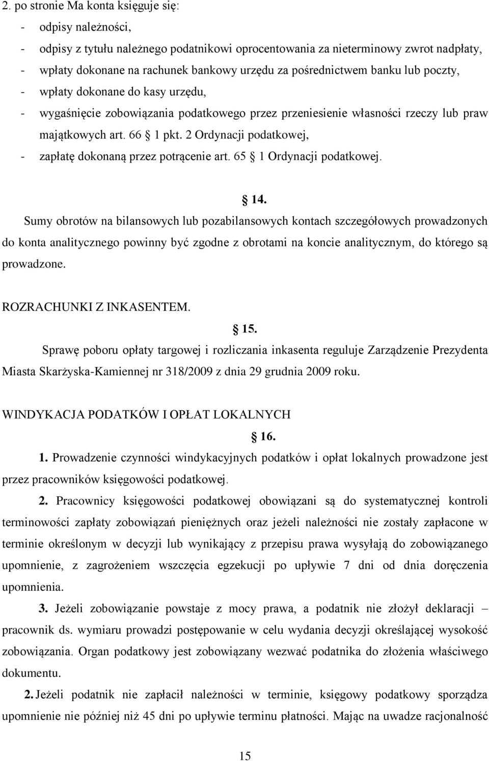 2 Ordynacji podatkowej, - zapłatę dokonaną przez potrącenie art. 65 1 Ordynacji podatkowej. 14.