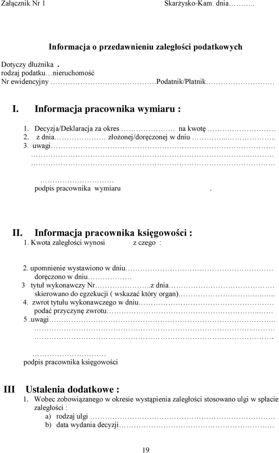 upomnienie wystawiono w dniu doręczono w dniu 3 tytuł wykonawczy Nr..z dnia. skierowano do egzekucji ( wskazać który organ).... 4. zwrot tytułu wykonawczego w dniu. podać przyczynę zwrotu.. 5.uwagi.