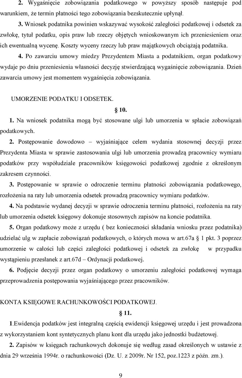 Koszty wyceny rzeczy lub praw majątkowych obciążają podatnika. 4.