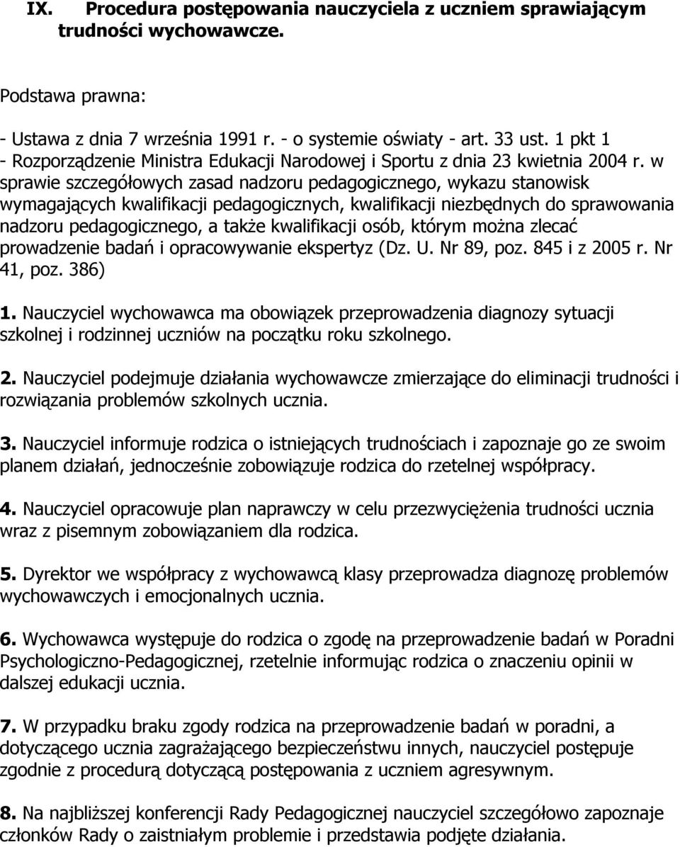 w sprawie szczegółowych zasad nadzoru pedagogicznego, wykazu stanowisk wymagających kwalifikacji pedagogicznych, kwalifikacji niezbędnych do sprawowania nadzoru pedagogicznego, a także kwalifikacji