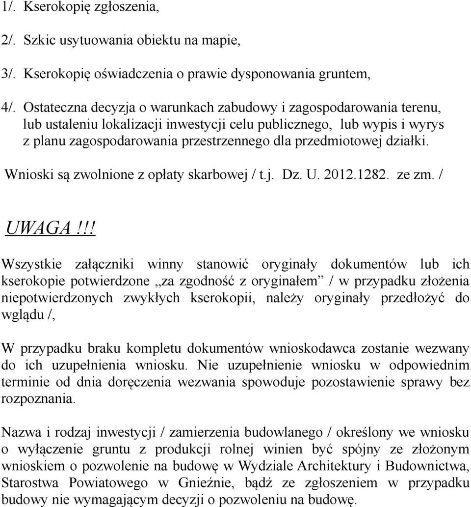 działki. Wnioski są zwolnione z opłaty skarbowej / t.j. Dz. U. 2012.1282. ze zm. / UWAGA!