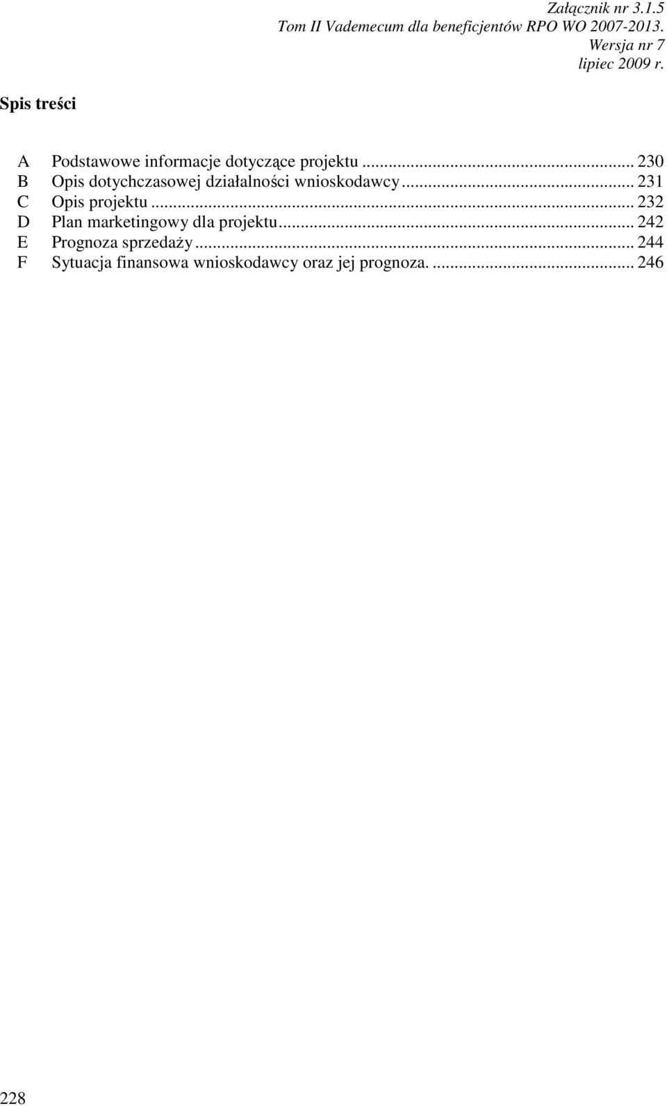 .. 231 C Opis projektu... 232 D Plan marketingowy dla projektu.