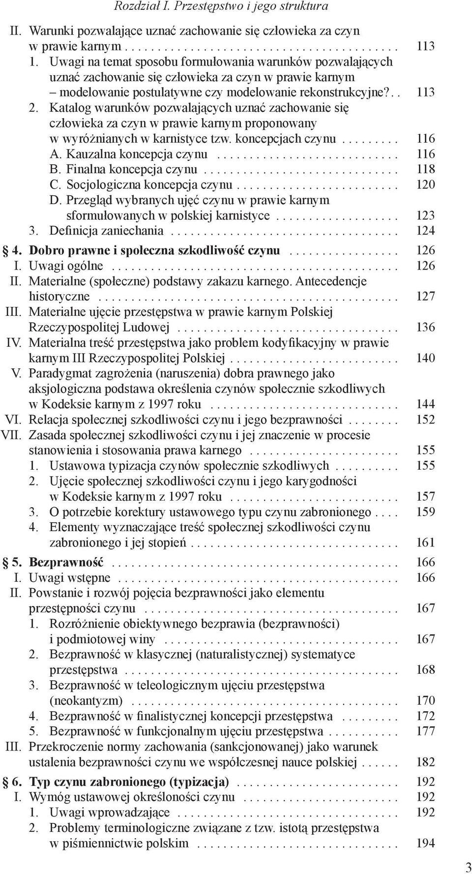 Katalog warunków pozwalających uznać zachowanie się człowieka za czyn w prawie karnym proponowany w wyróżnianych w karnistyce tzw. koncepcjach czynu......... 116 A. Kauzalna koncepcja czynu............................ 116 B.