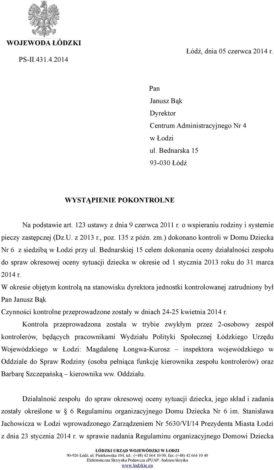 Bednarskiej 15 celem dokonania oceny działalności zespołu do spraw okresowej oceny sytuacji dziecka w okresie od 1 stycznia 2013 roku do 31 marca 2014 r.