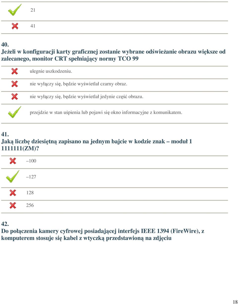 uszkodzeniu. nie wyłączy się, będzie wyświetlał czarny obraz. nie wyłączy się, będzie wyświetlał jedynie część obrazu.