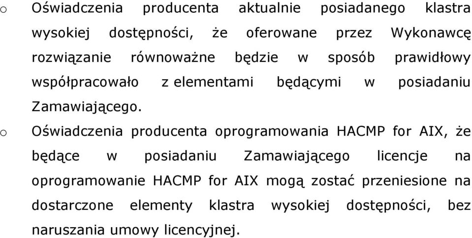 o Oświadczenia producenta oprogramowania HACMP for AIX, Ŝe będące w posiadaniu Zamawiającego licencje na