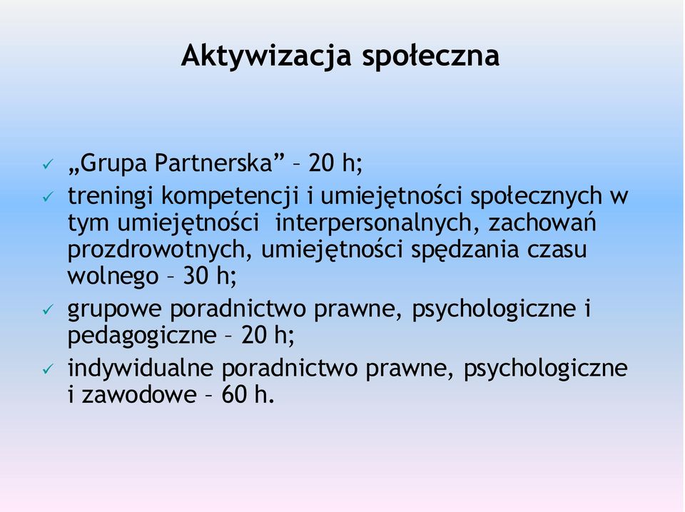 umiejętności spędzania czasu wolnego 30 h; grupowe poradnictwo prawne,