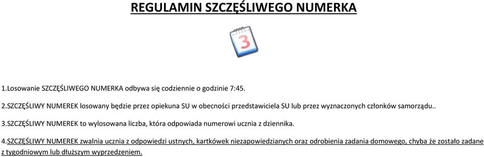 . 3.SZCZĘŚLIWY NUMEREK to wylosowana liczba, która odpowiada numerowi ucznia z dziennika. 4.