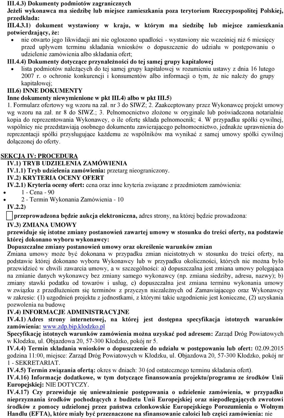 1) dokument wystawiony w kraju, w którym ma siedzibę lub miejsce zamieszkania potwierdzający, że: nie otwarto jego likwidacji ani nie ogłoszono upadłości - wystawiony nie wcześniej niż 6 miesięcy