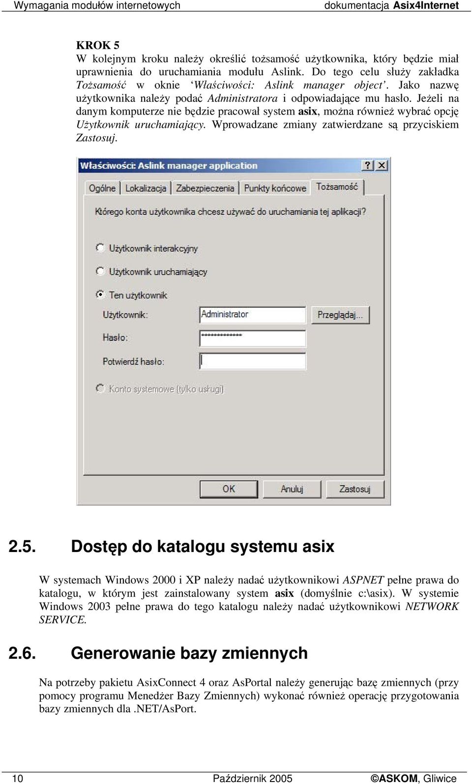 Jeżeli na danym komputerze nie będzie pracował system asix, można również wybrać opcję Użytkownik uruchamiający. Wprowadzane zmiany zatwierdzane są przyciskiem Zastosuj. 2.5.