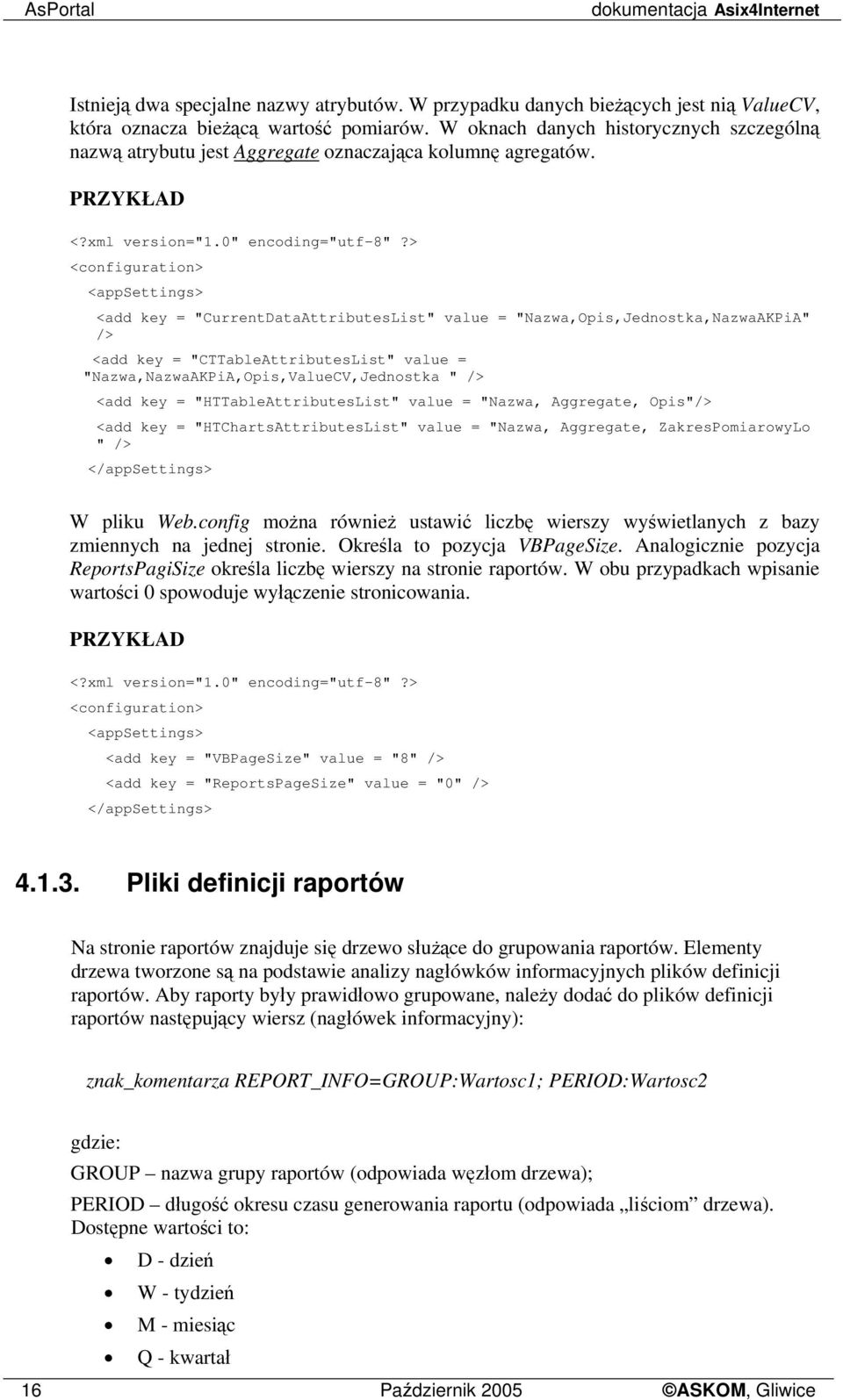> <configuration> <appsettings> <add key = "CurrentDataAttributesList" value = "Nazwa,Opis,Jednostka,NazwaAKPiA" /> <add key = "CTTableAttributesList" value = "Nazwa,NazwaAKPiA,Opis,ValueCV,Jednostka