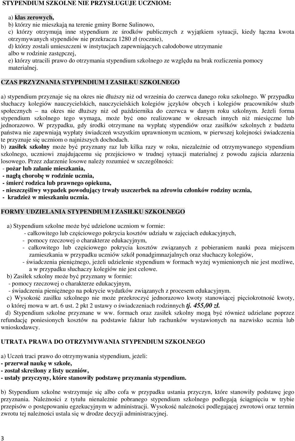 utracili prawo do otrzymania stypendium szkolnego ze względu na brak rozliczenia pomocy materialnej.