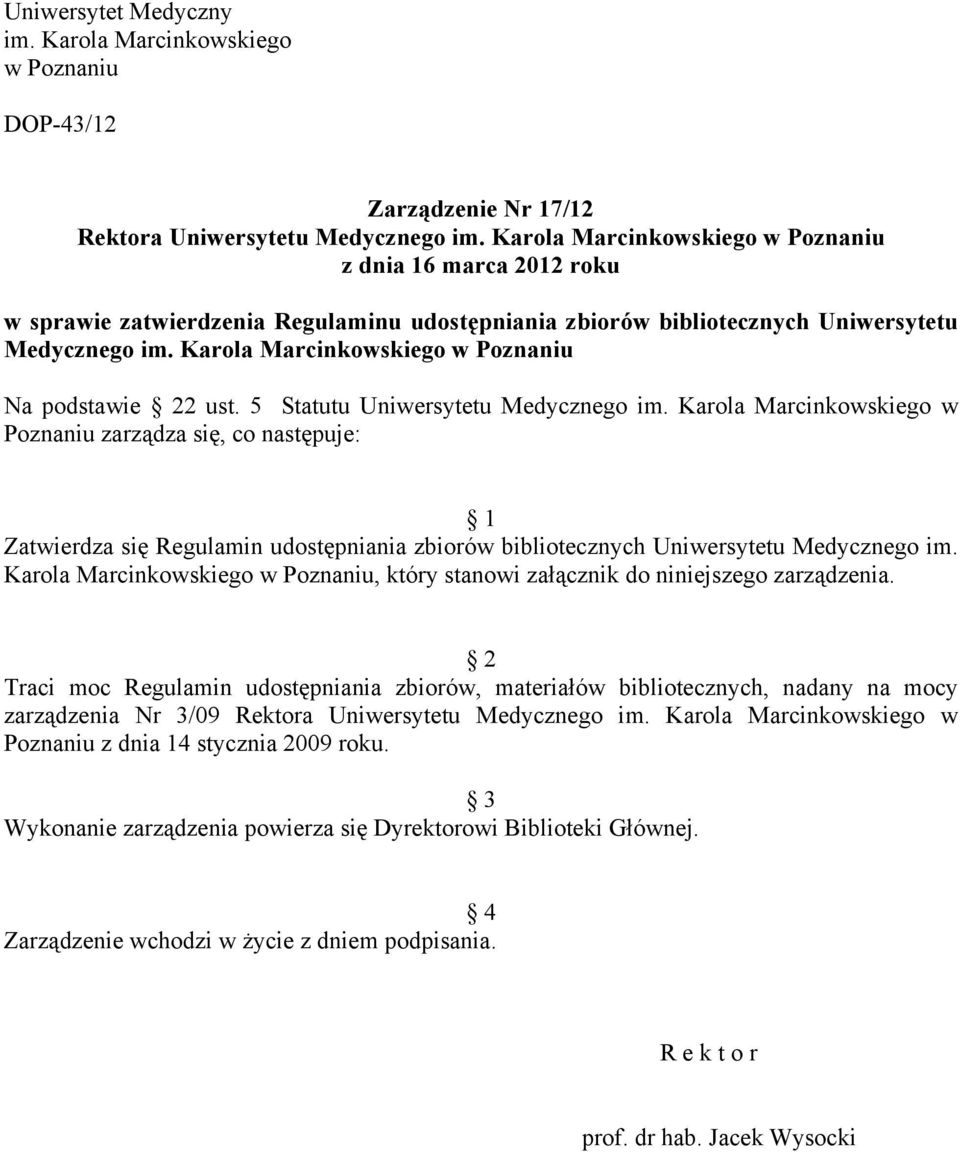 Karola Marcinkowskiego w Poznaniu Na podstawie 22 ust. 5 Statutu Uniwersytetu Medycznego im.