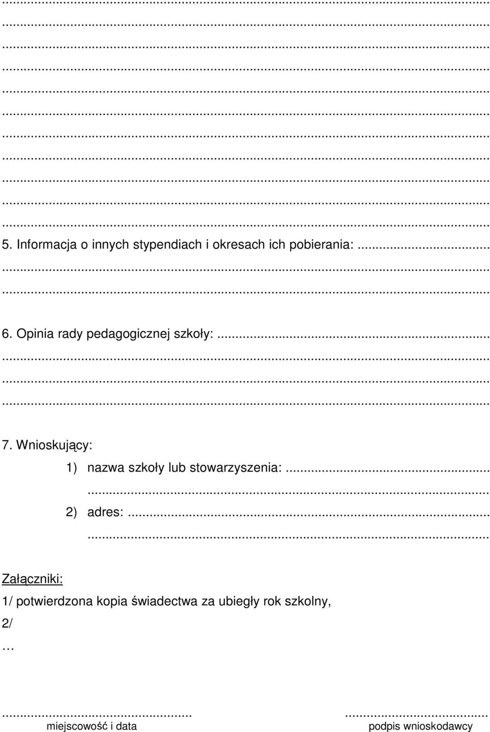 Wnioskujący: 1) nazwa szkoły lub stowarzyszenia:...... 2) adres:.