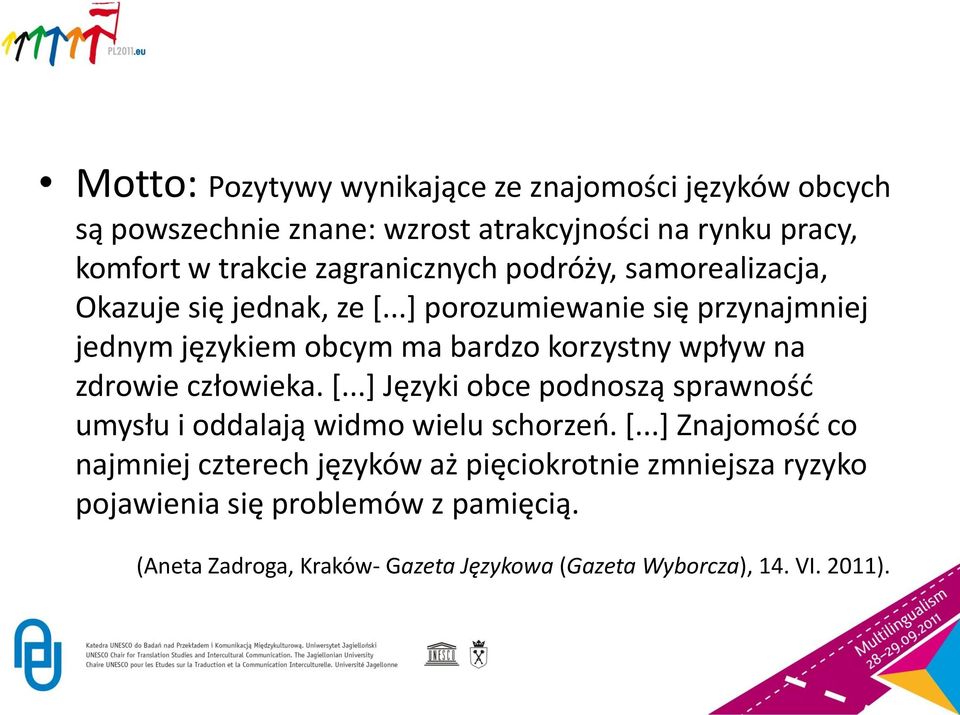 ..+ porozumiewanie się przynajmniej jednym językiem obcym ma bardzo korzystny wpływ na zdrowie człowieka. *.