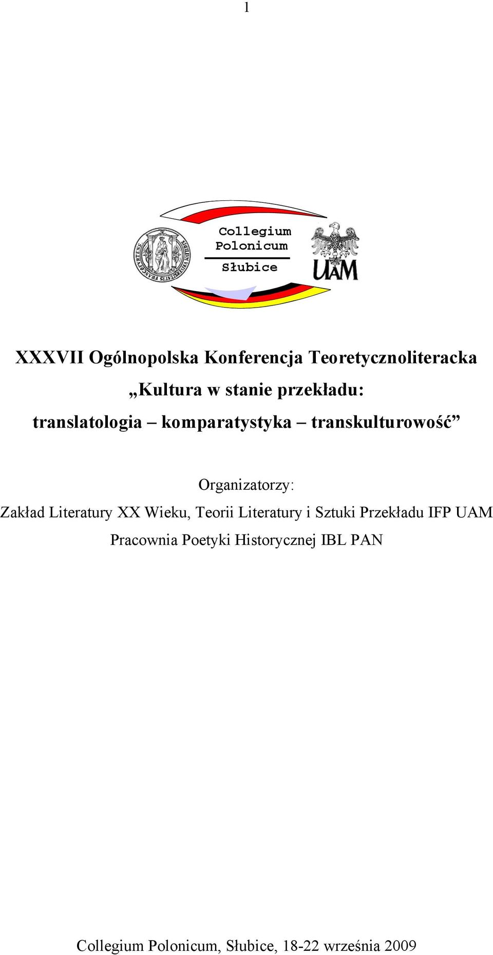 Organizatorzy: Zakład Literatury XX Wieku, Teorii Literatury i Sztuki Przekładu IFP