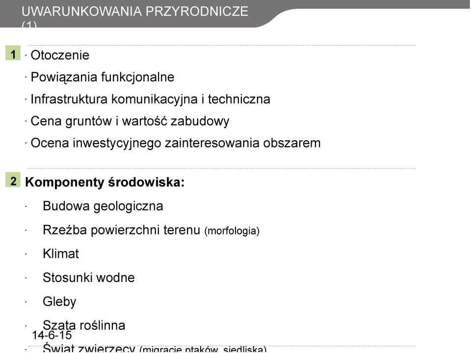 zainteresowania obszarem 2 Komponenty środowiska: Budowa geologiczna Rzeźba powierzchni