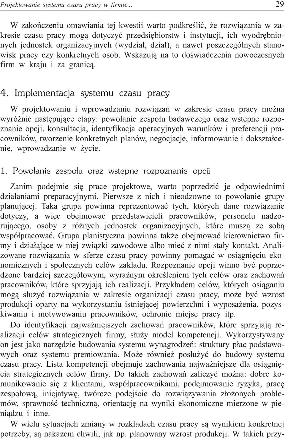 dzia³), a nawet poszczególnych stanowisk pracy czy konkretnych osób. Wskazuj¹ na to doœwiadczenia nowoczesnych firm w kraju i za granic¹. 4.