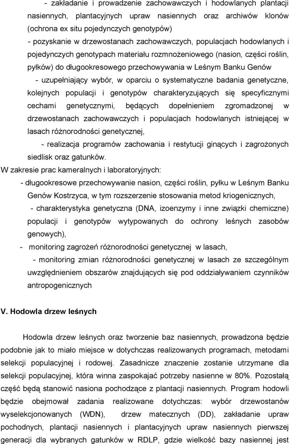 wybór, w oparciu o systematyczne badania genetyczne, kolejnych populacji i genotypów charakteryzujących się specyficznymi cechami genetycznymi, będących dopełnieniem zgromadzonej w drzewostanach