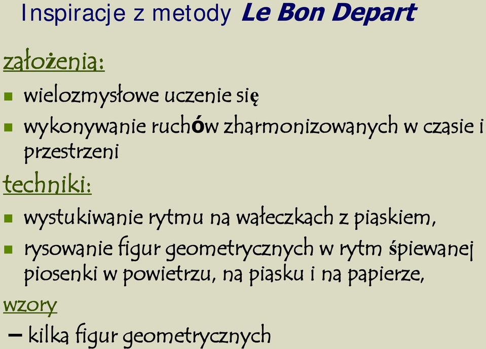 wystukiwanie rytmu na wałeczkach z piaskiem, rysowanie figur geometrycznych w