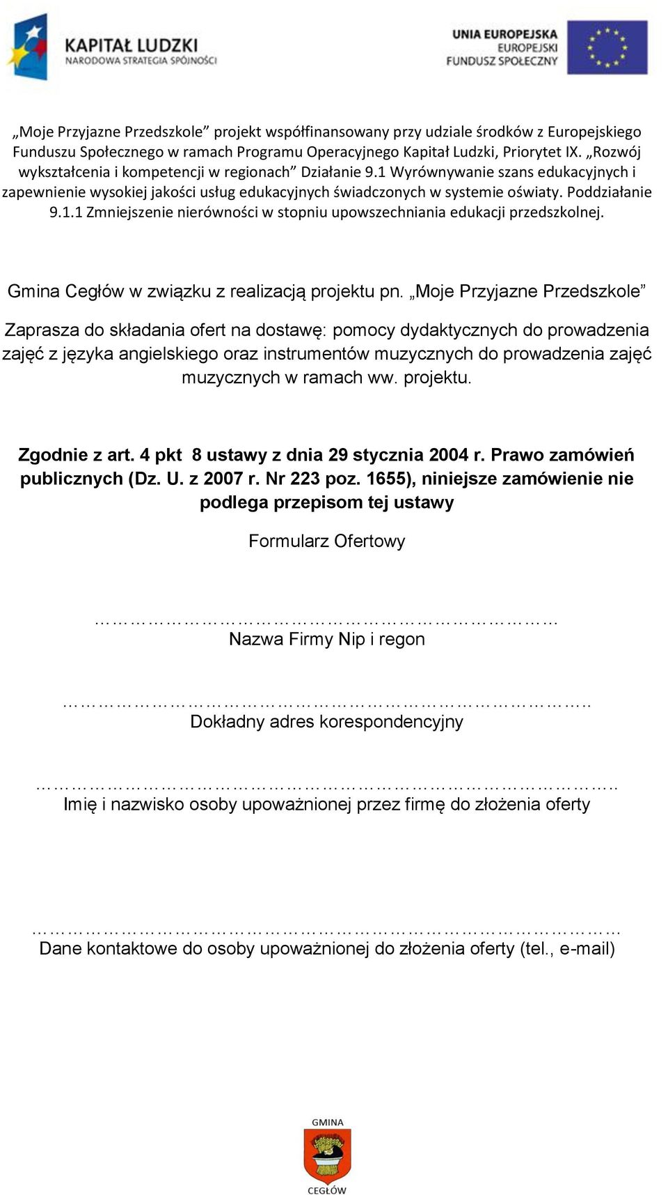 Moje Przyjazne Przedszkole Zaprasza do składania ofert na dostawę: pomocy dydaktycznych do prowadzenia zajęć z języka angielskiego oraz instrumentów muzycznych do prowadzenia zajęć muzycznych w