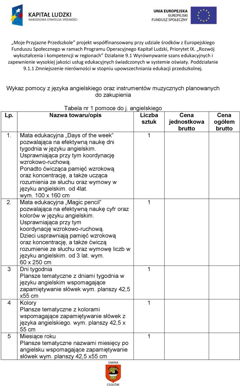 Mata edukacyjna Days of the week pozwalająca na efektywną naukę dni tygodnia w języku angielskim. Usprawniająca przy tym koordynację wzrokowo-ruchową.