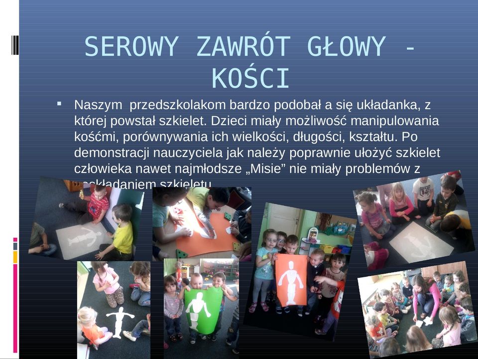 Dzieci miały możliwość manipulowania kośćmi, porównywania ich wielkości, długości,