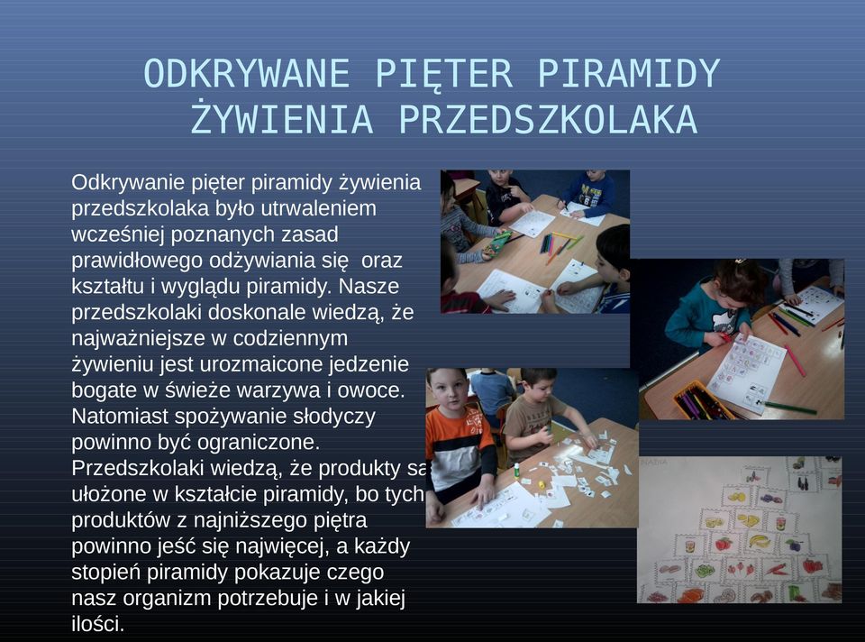 Nasze przedszkolaki doskonale wiedzą, że najważniejsze w codziennym żywieniu jest urozmaicone jedzenie bogate w świeże warzywa i owoce.