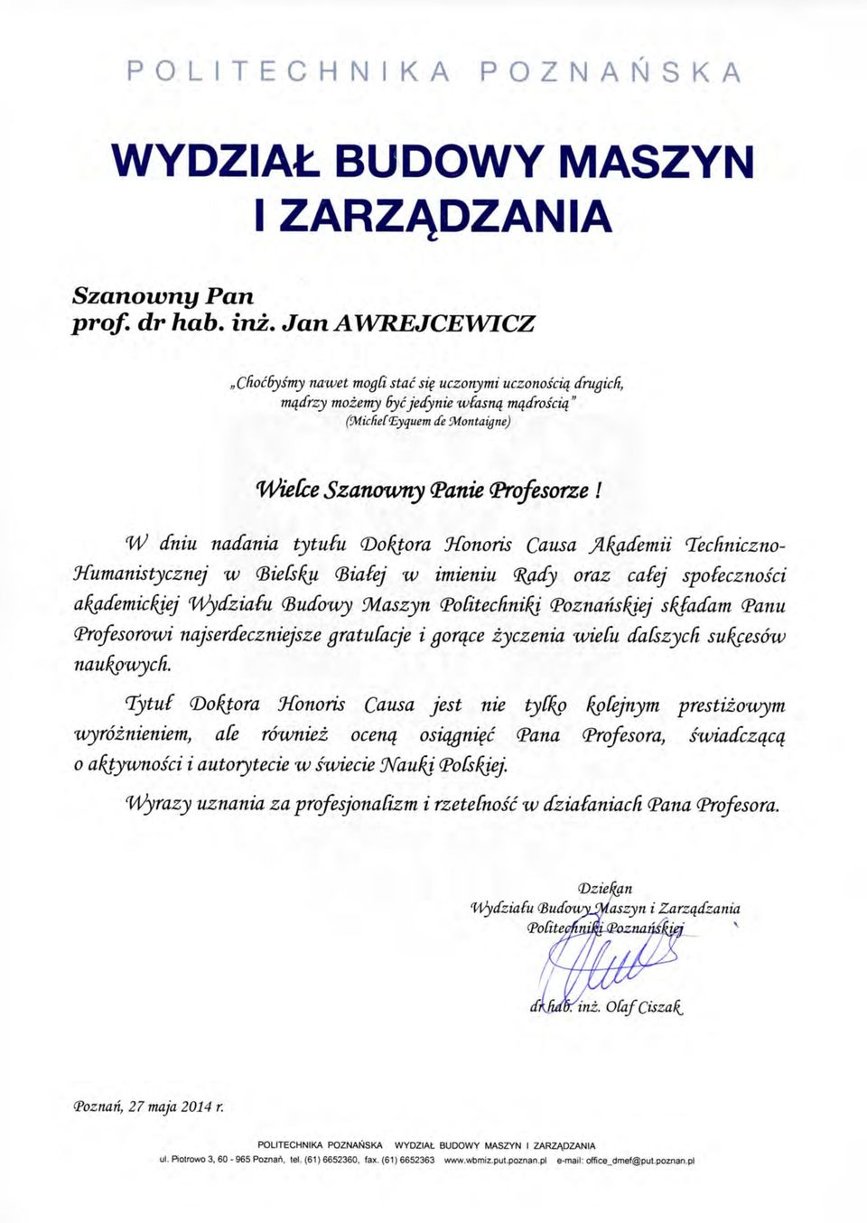 dniu nadania tytufu (Do^ora Honoris Causa Ji^demii HcHniczno- Humanistycznej w (BieCs^ (Biaiej w imieniu (Rady oraz caiej spoiecznosci a^demickiej Wydziaiu (Budowy Maszyn PoCitecHni^ Poznans^ej