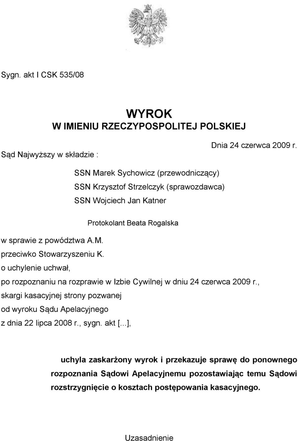 o uchylenie uchwał, po rozpoznaniu na rozprawie w Izbie Cywilnej w dniu 24 czerwca 2009 r.