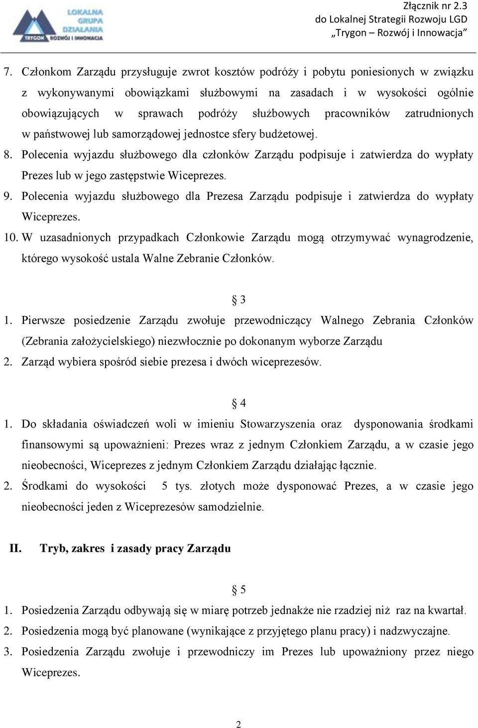 Polecenia wyjazdu służbowego dla członków Zarządu podpisuje i zatwierdza do wypłaty Prezes lub w jego zastępstwie Wiceprezes. 9.