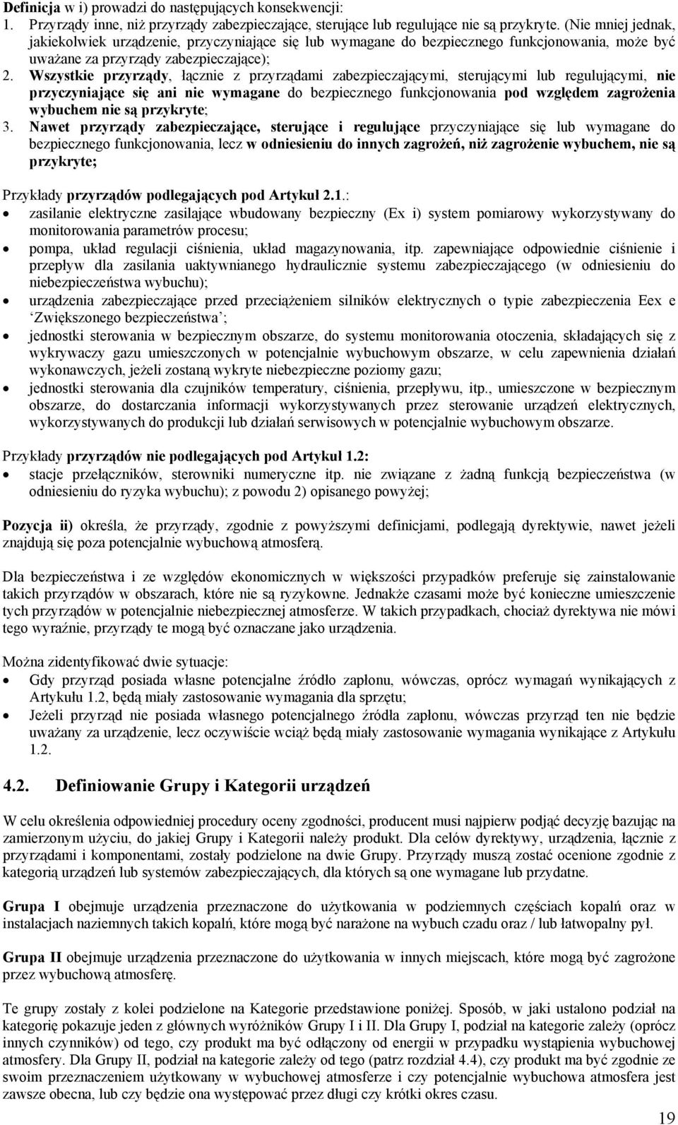 Wszystkie przyrządy, łącznie z przyrządami zabezpieczającymi, sterującymi lub regulującymi, nie przyczyniające się ani nie wymagane do bezpiecznego funkcjonowania pod względem zagrożenia wybuchem nie