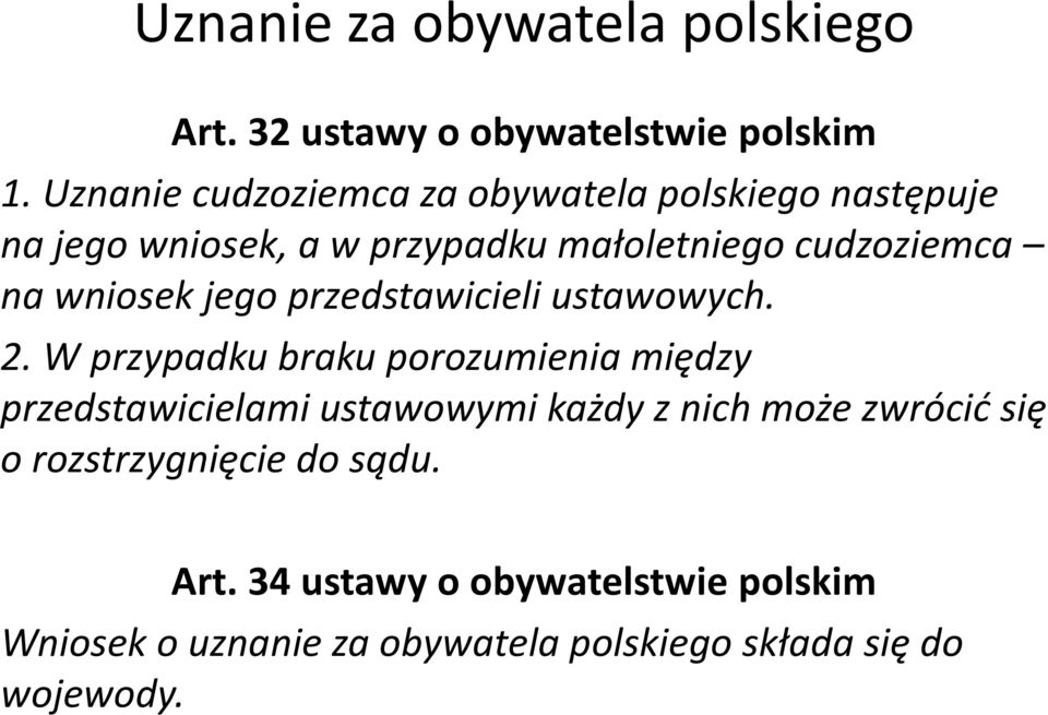 wniosek jego przedstawicieli ustawowych. 2.