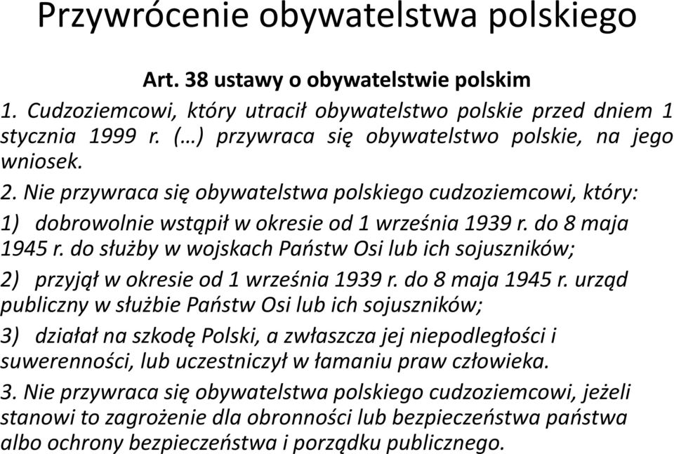 do służby w wojskach Państw Osi lub ich sojuszników; 2) przyjął w okresie od 1 września 1939 r. do 8 maja 1945 r.