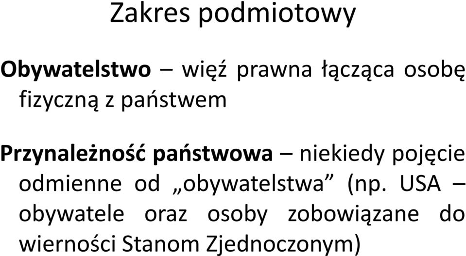 niekiedy pojęcie odmienne od obywatelstwa (np.