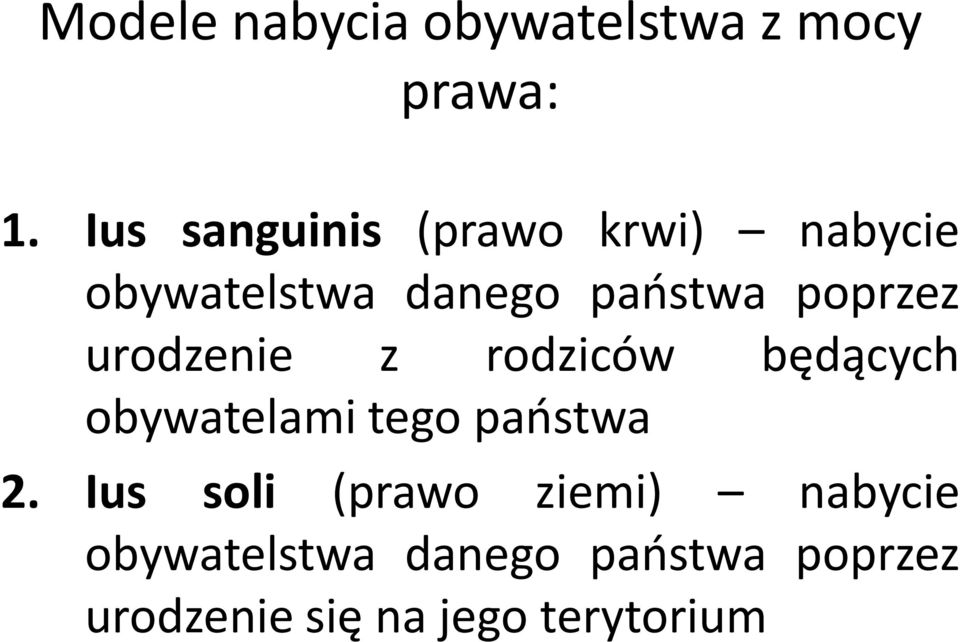 poprzez urodzenie z rodziców będących obywatelami tego państwa 2.