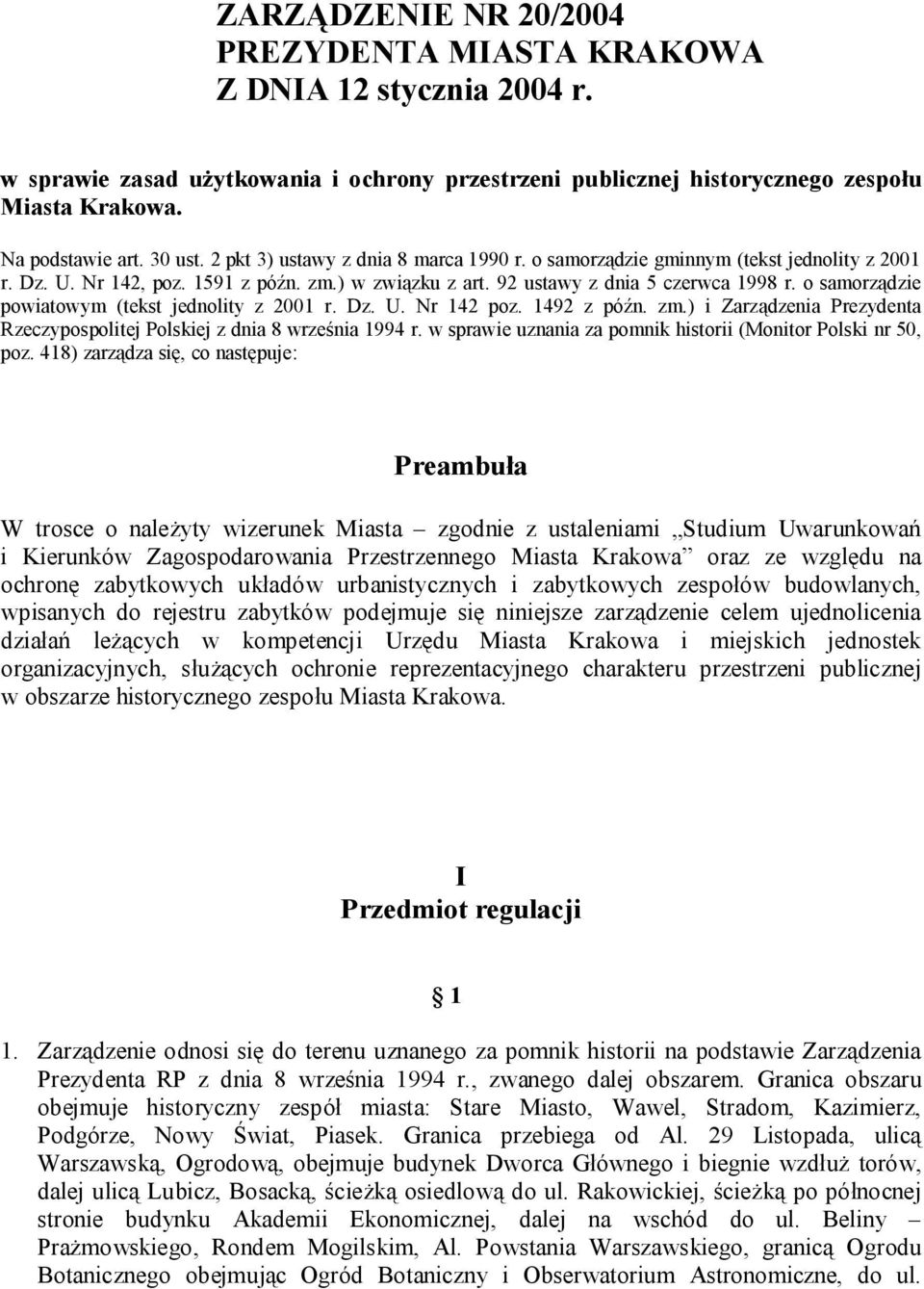 o samorządzie powiatowym (tekst jednolity z 2001 r. Dz. U. Nr 142 poz. 1492 z późn. zm.) i Zarządzenia Prezydenta Rzeczypospolitej Polskiej z dnia 8 września 1994 r.