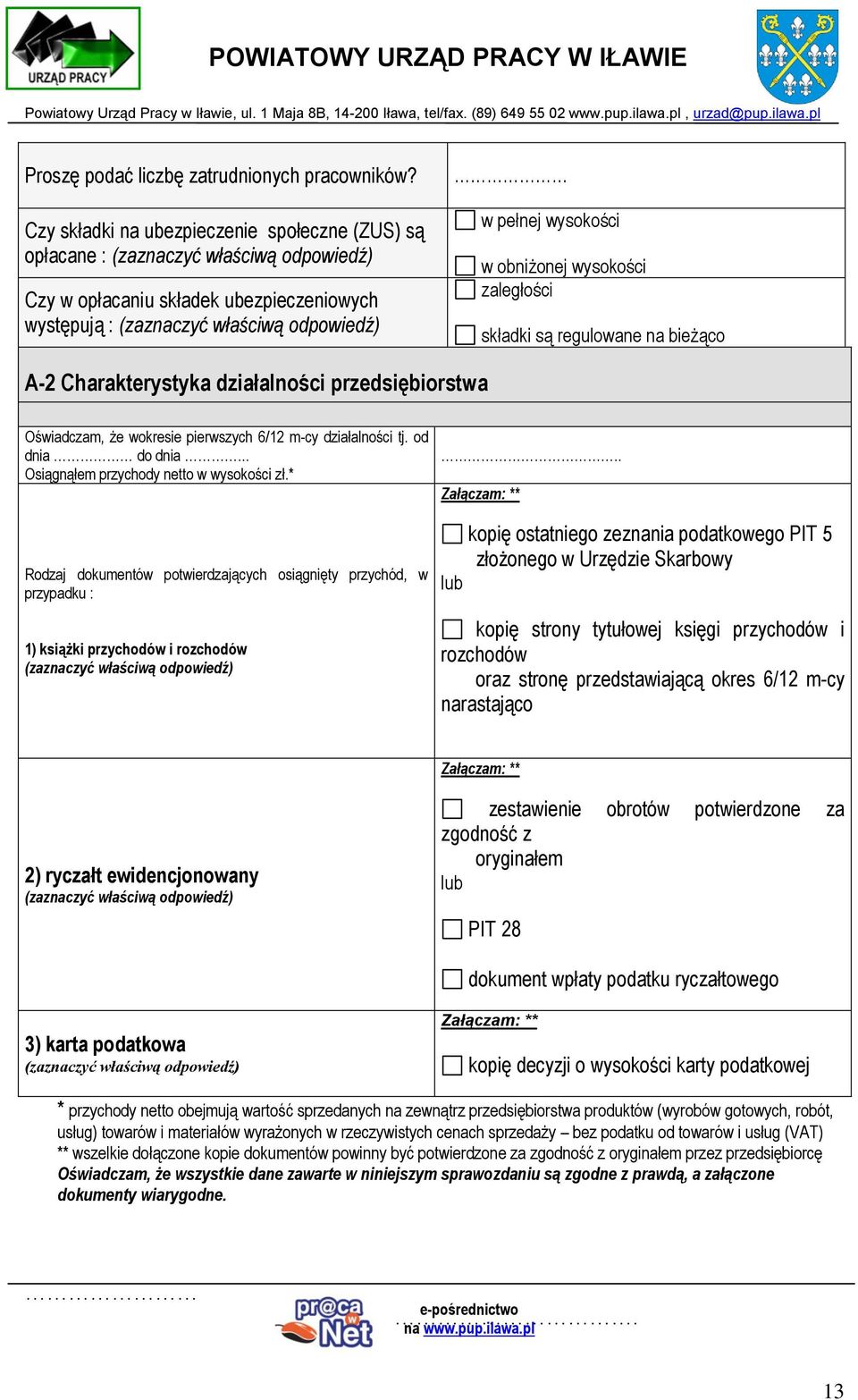 obniżonej wysokości zaległości składki są regulowane na bieżąco A-2 Charakterystyka działalności przedsiębiorstwa Oświadczam, że wokresie pierwszych 6/12 m-cy działalności tj. od dnia do dnia.