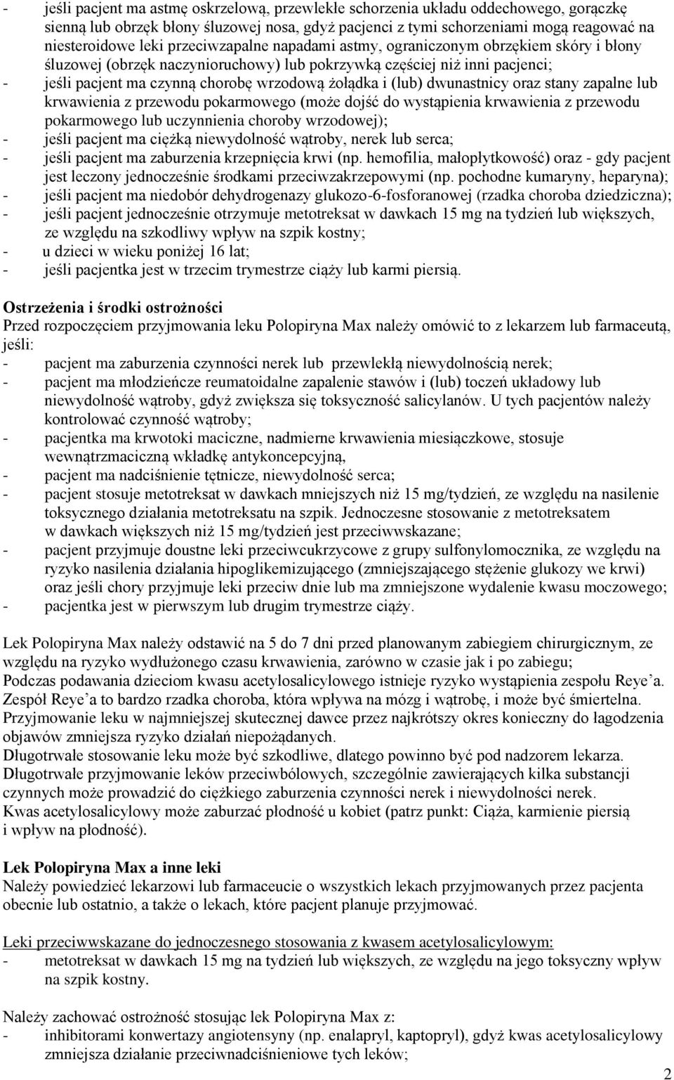 (lub) dwunastnicy oraz stany zapalne lub krwawienia z przewodu pokarmowego (może dojść do wystąpienia krwawienia z przewodu pokarmowego lub uczynnienia choroby wrzodowej); - jeśli pacjent ma ciężką