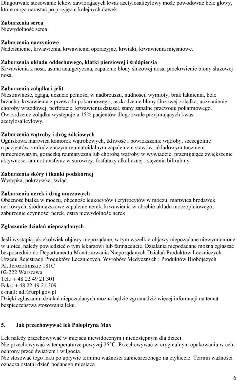 Zaburzenia układu oddechowego, klatki piersiowej i śródpiersia Krwawienia z nosa, astma analgetyczna, zapalenie błony śluzowej nosa, przekrwienie błony śluzowej nosa.