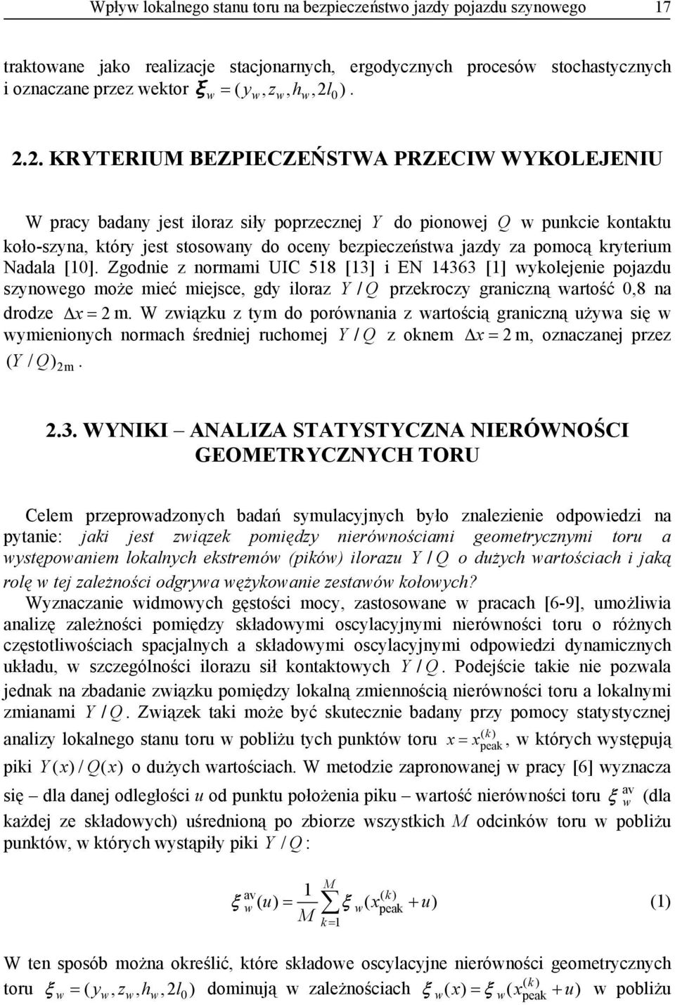 2. KRYTERIUM BEZPIECZEŃSTWA PRZECIW WYKOLEJENIU W pracy badany jest iloraz siły poprzecznej Y do pionoej Q punkcie kontaktu koło-szyna, który jest stosoany do oceny bezpieczeństa jazdy za pomocą