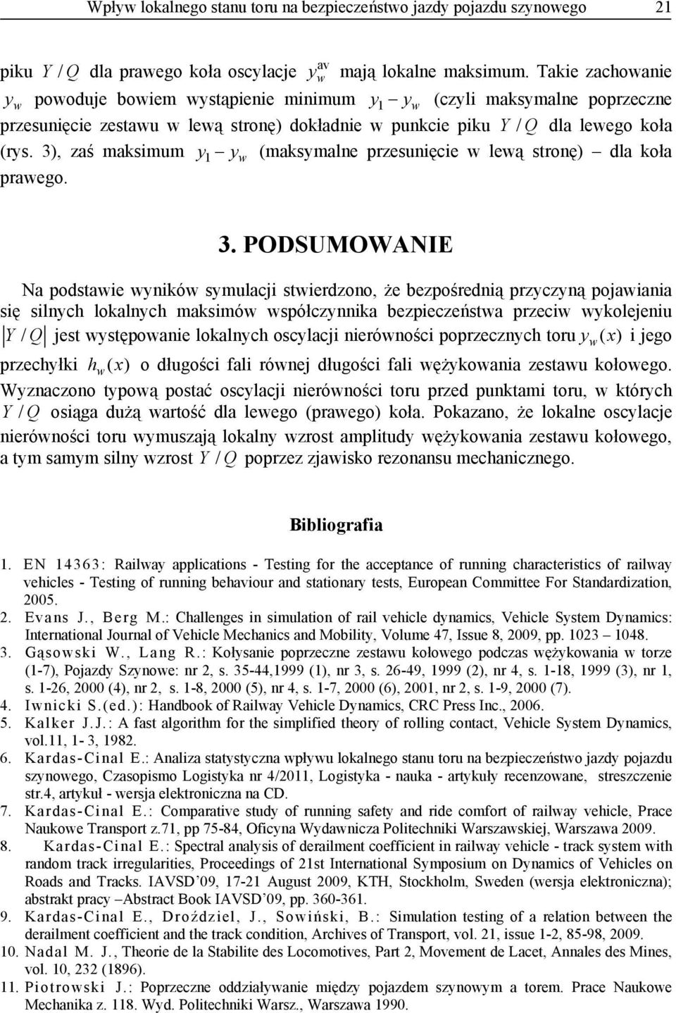 3), zaś maksimum y 1 y (maksymalne przesunięcie leą stronę) dla koła praego. 3.