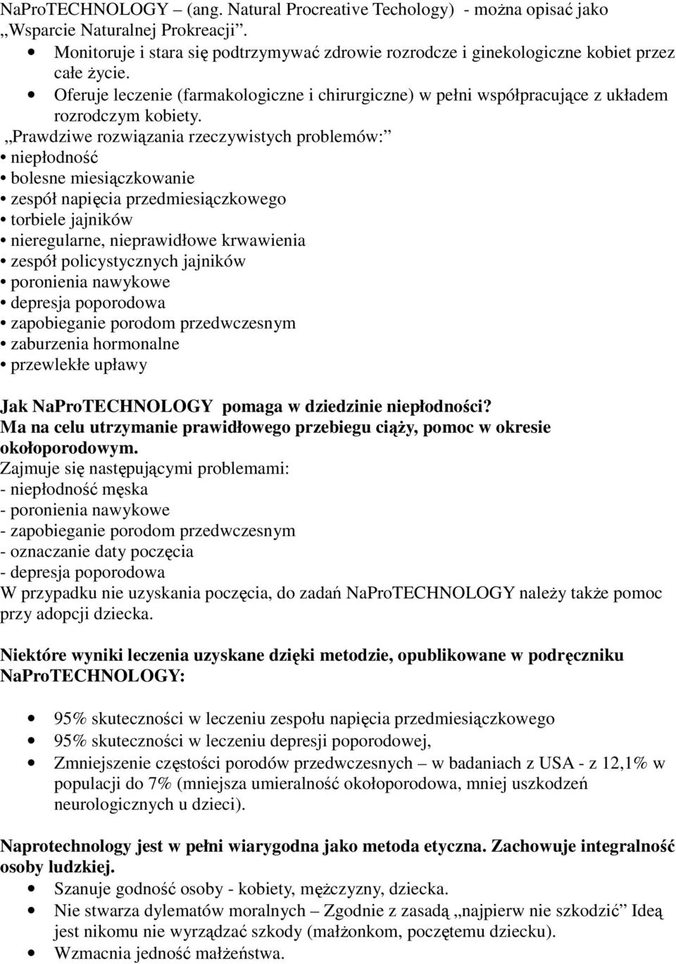 Prawdziwe rozwiązania rzeczywistych problemów: niepłodność bolesne miesiączkowanie zespół napięcia przedmiesiączkowego torbiele jajników nieregularne, nieprawidłowe krwawienia zespół policystycznych