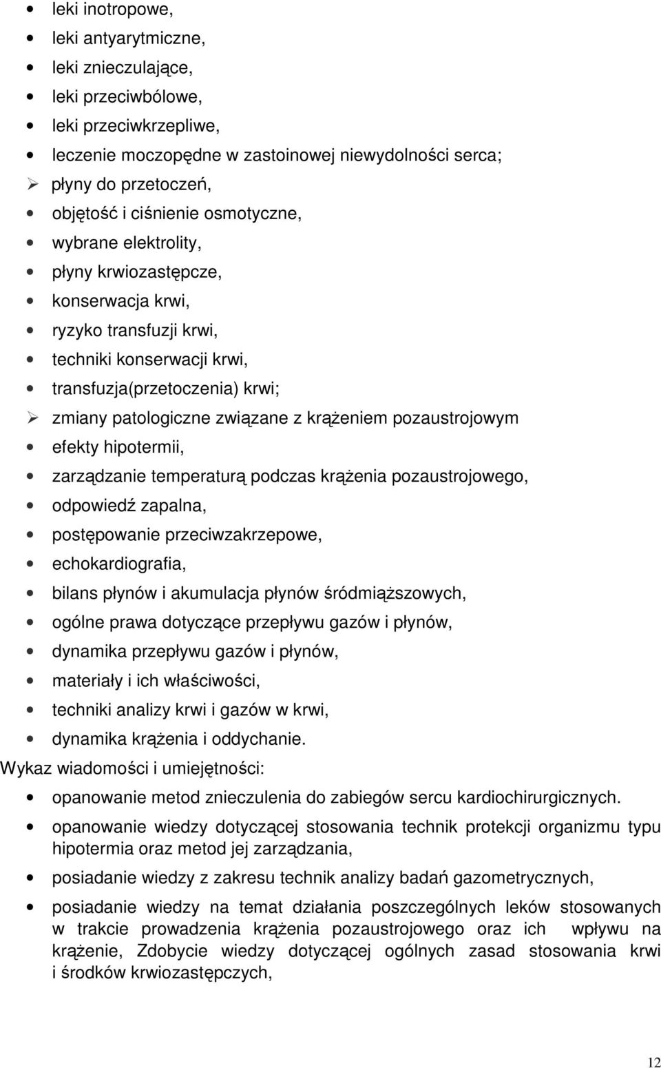 pozaustrojowym efekty hipotermii, zarządzanie temperaturą podczas krążenia pozaustrojowego, odpowiedź zapalna, postępowanie przeciwzakrzepowe, echokardiografia, bilans płynów i akumulacja płynów