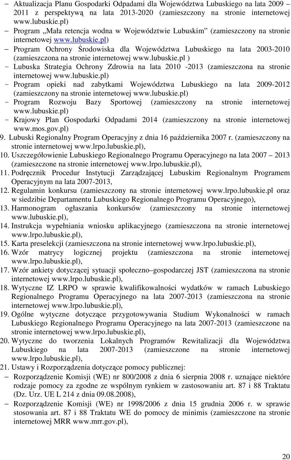 .pl) Program Ochrony Środowiska dla Województwa Lubuskiego na lata 2003-2010 (zamieszczona na stronie internetowej www.