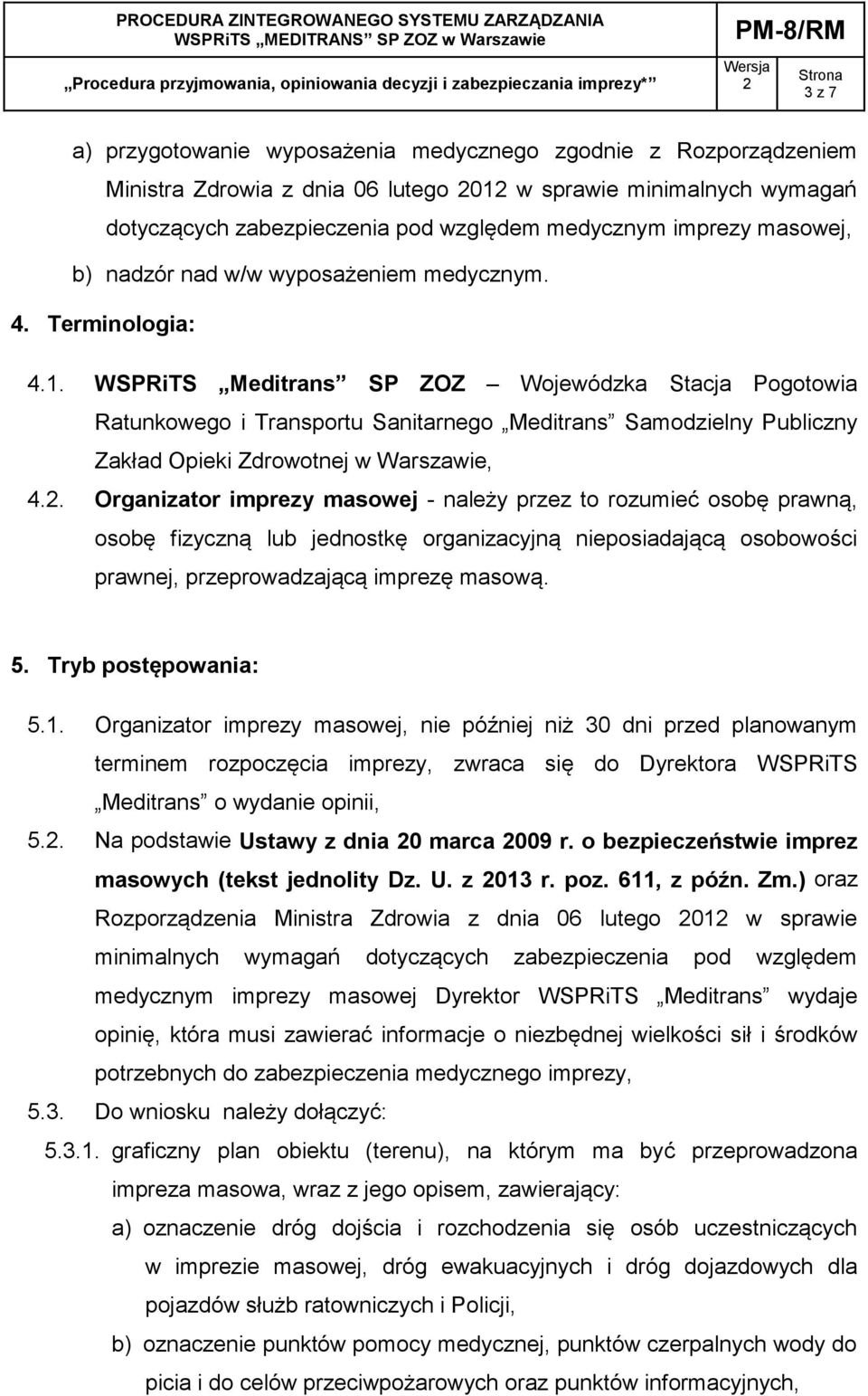 WSPRiTS Meditrans SP ZOZ Wojewódzka Stacja Pogotowia Ratunkowego i Transportu Sanitarnego Meditrans Samodzielny Publiczny Zakład Opieki Zdrowotnej w Warszawie, 4.