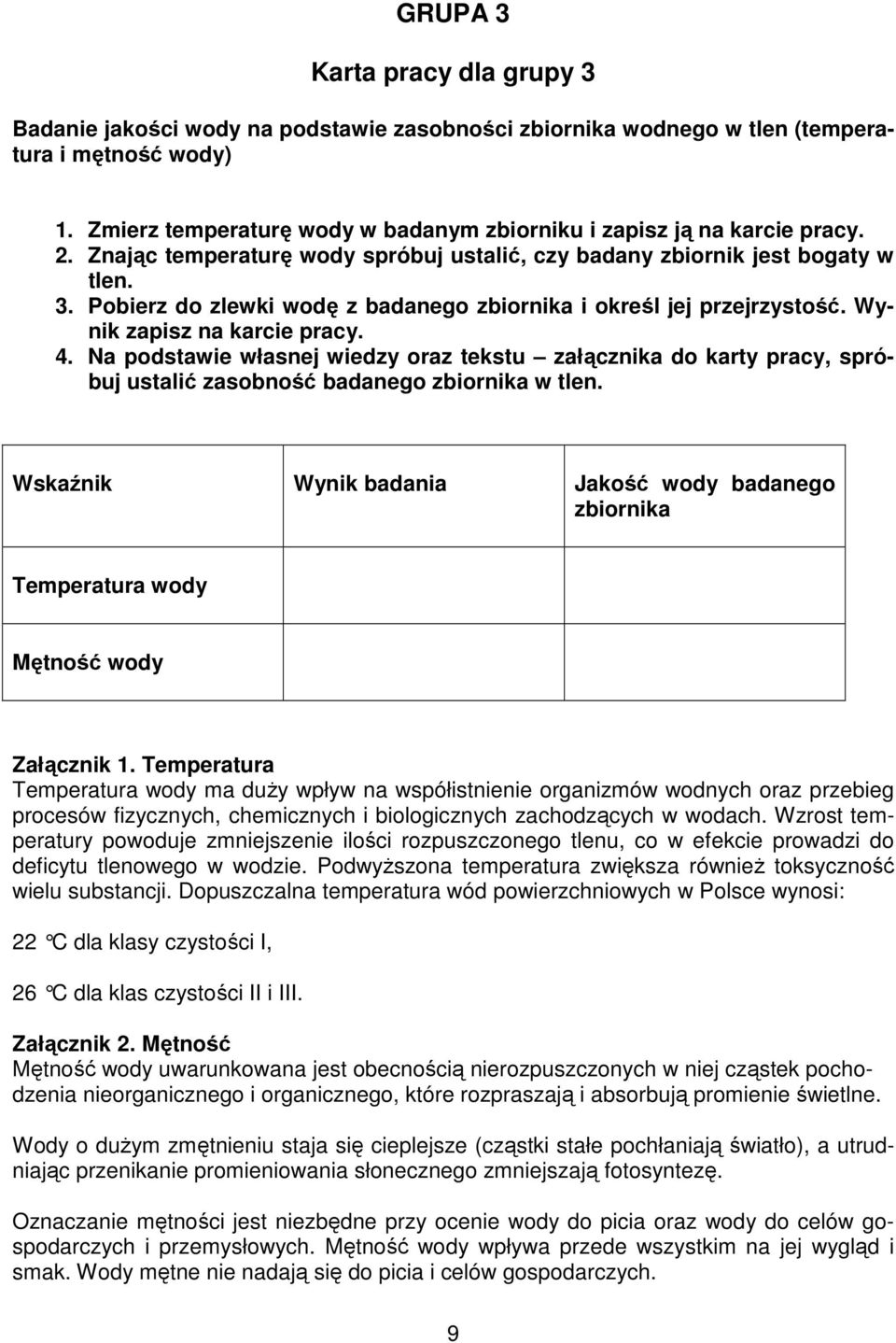 Pobierz do zlewki wodę z badanego zbiornika i określ jej przejrzystość. Wynik zapisz na karcie pracy. 4.