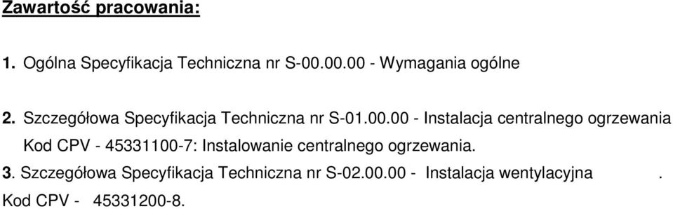 Instalacja centralnego ogrzewania Kod CPV - 45331100-7: Instalowanie centralnego