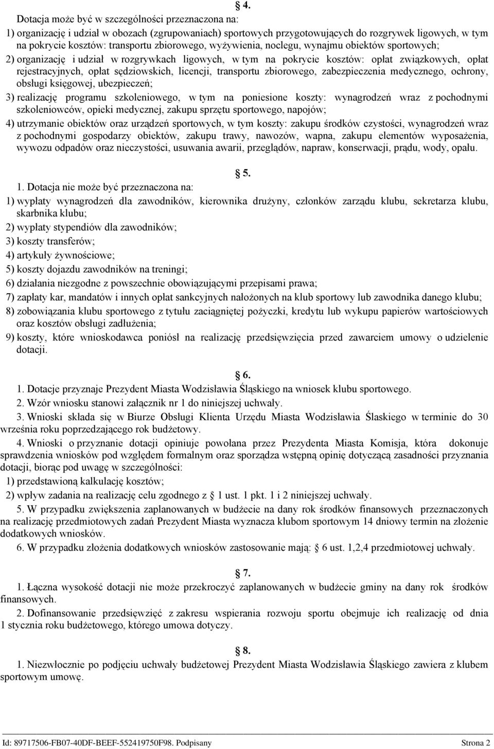 licencji, transportu zbiorowego, zabezpieczenia medycznego, ochrony, obsługi księgowej, ubezpieczeń; 3) realizację programu szkoleniowego, w tym na poniesione koszty: wynagrodzeń wraz z pochodnymi