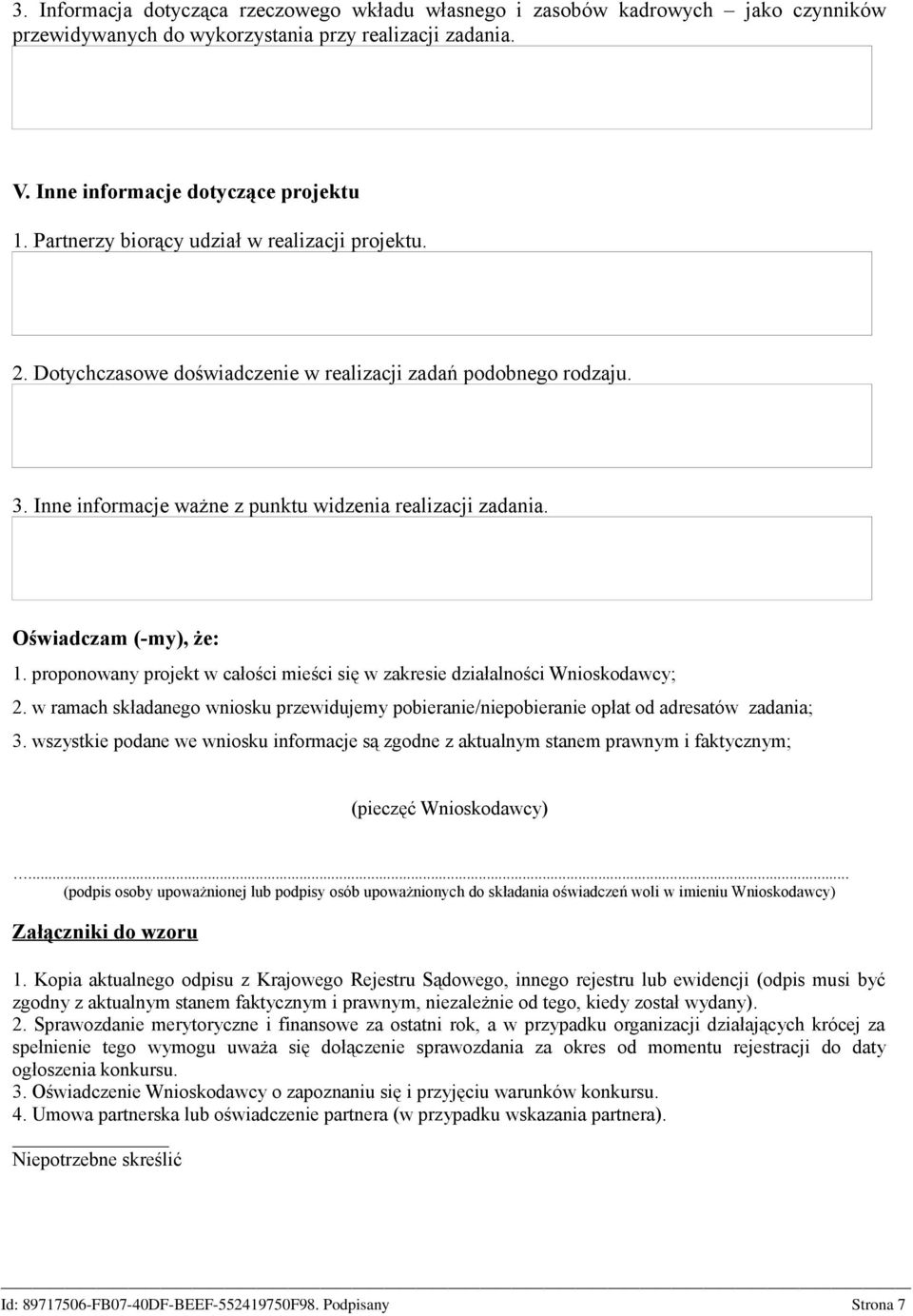 Oświadczam (-my), że: 1. proponowany projekt w całości mieści się w zakresie działalności Wnioskodawcy; 2.